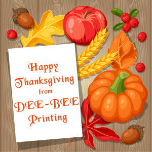Happy Thanksgiving from DEE-BEE Printing